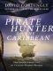 [Pirate Hunter of the Caribbean 01] • The Adventurous Life of Captain Woodes Rogers